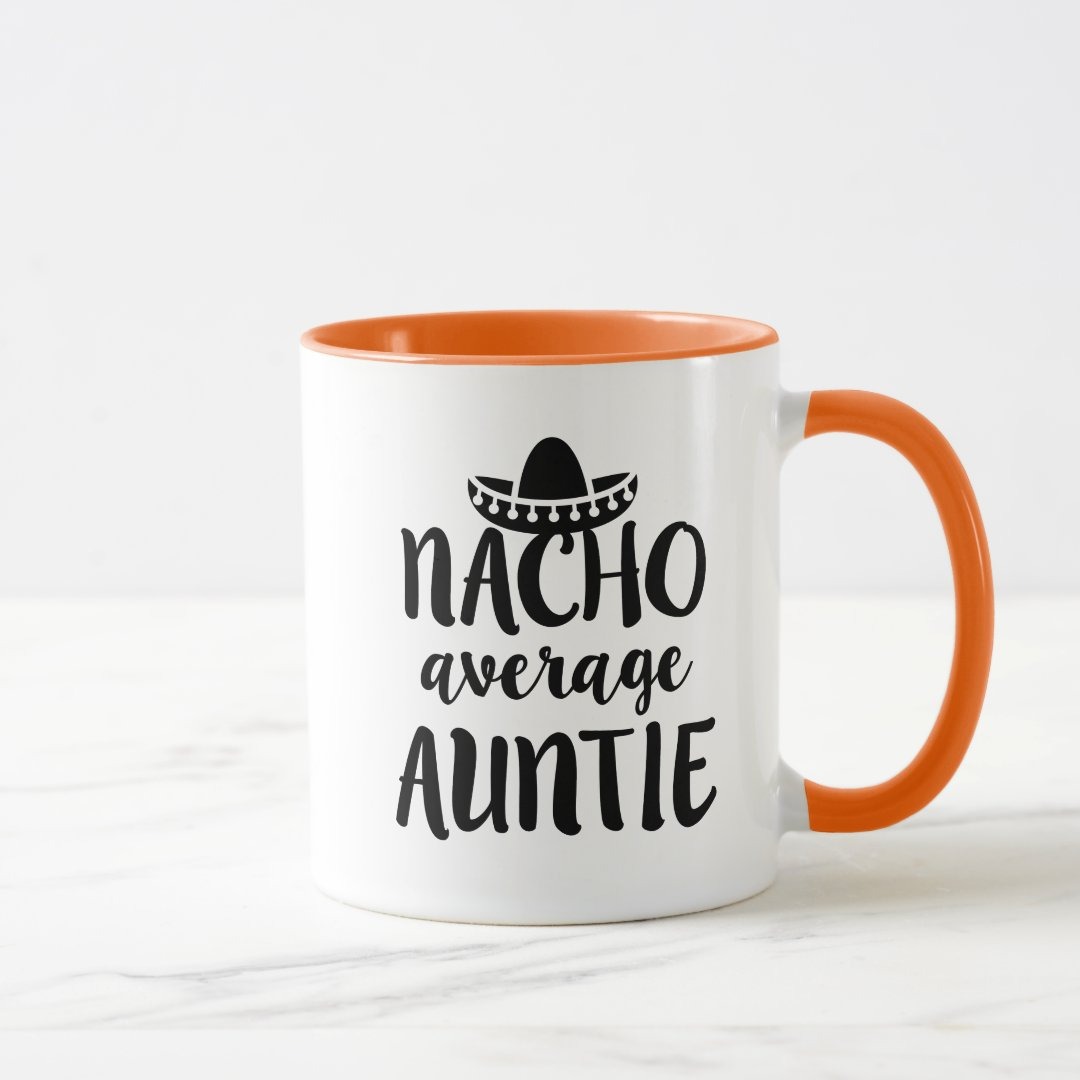 Nacho average Auntie coffee mug aunt gift