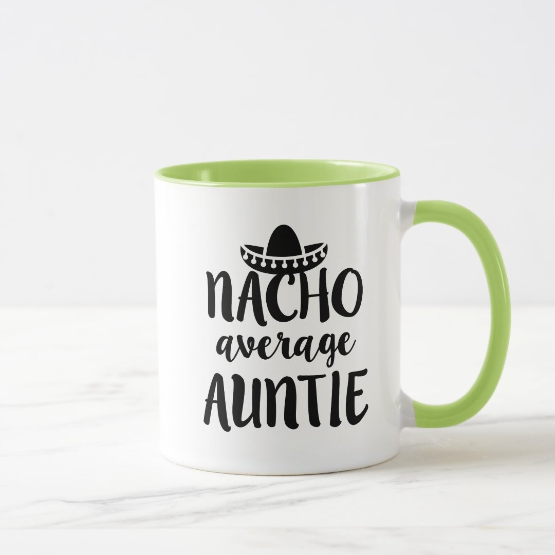 Nacho average Auntie coffee mug aunt gift