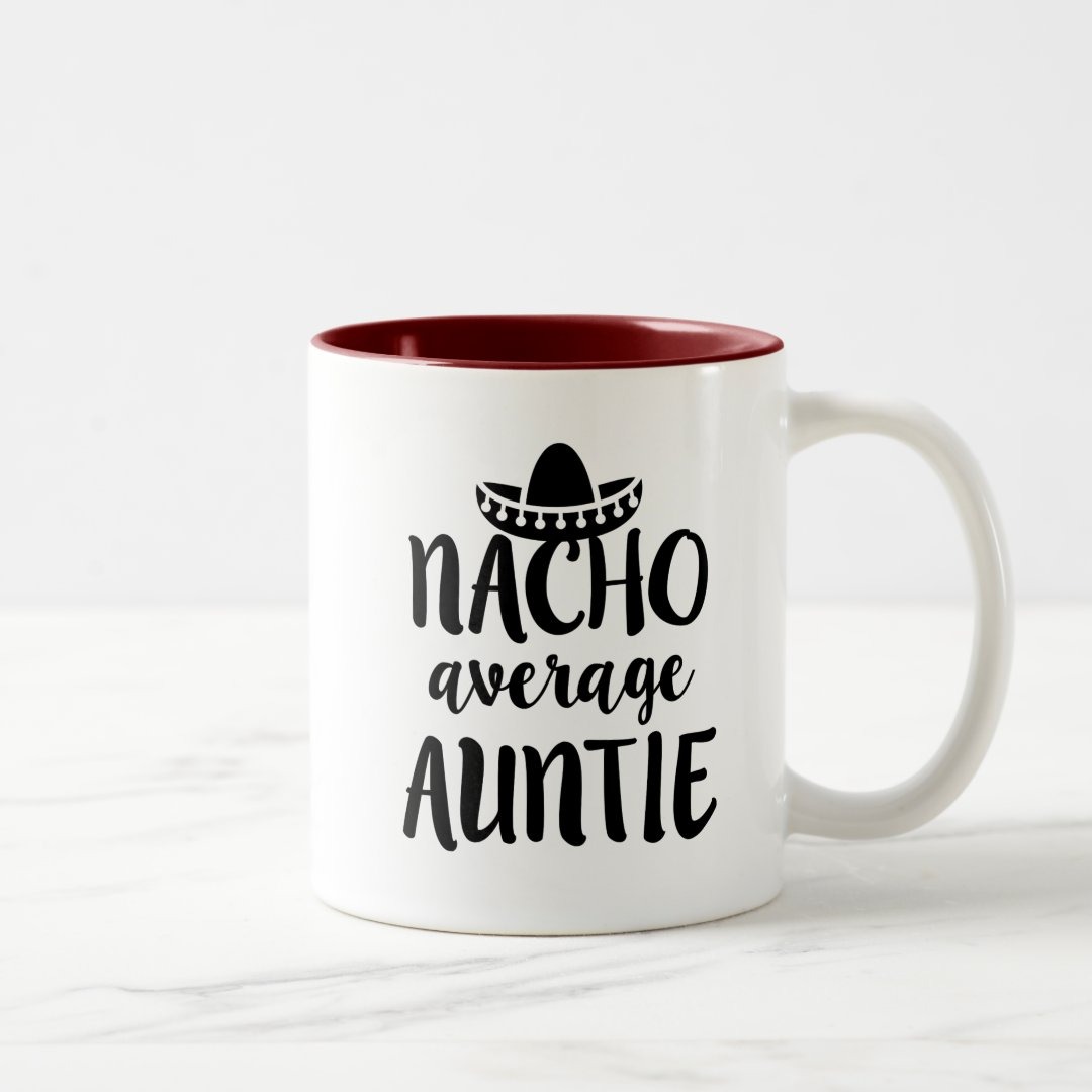 Nacho average Auntie coffee mug aunt gift