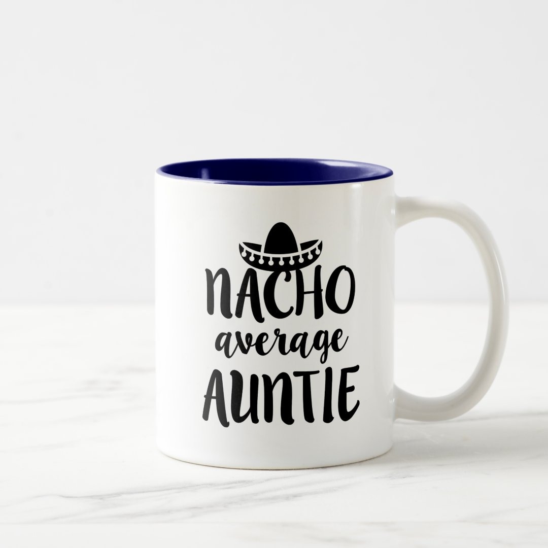 Nacho average Auntie coffee mug aunt gift