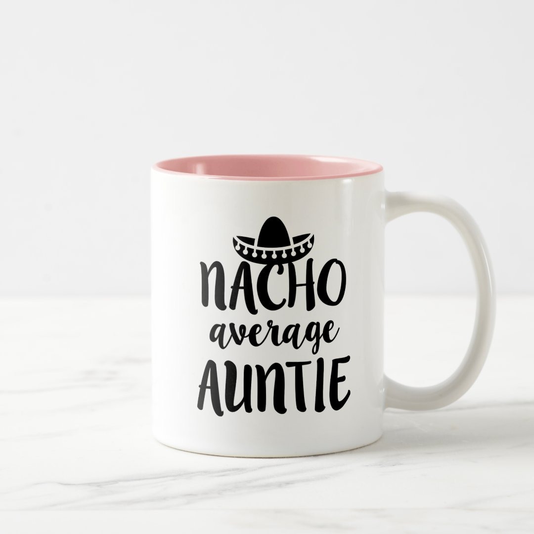 Nacho average Auntie coffee mug aunt gift