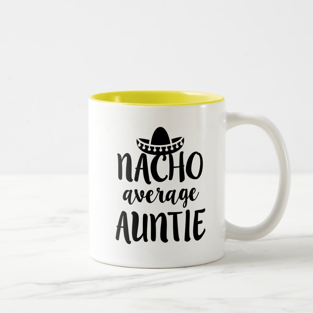 Nacho average Auntie coffee mug aunt gift
