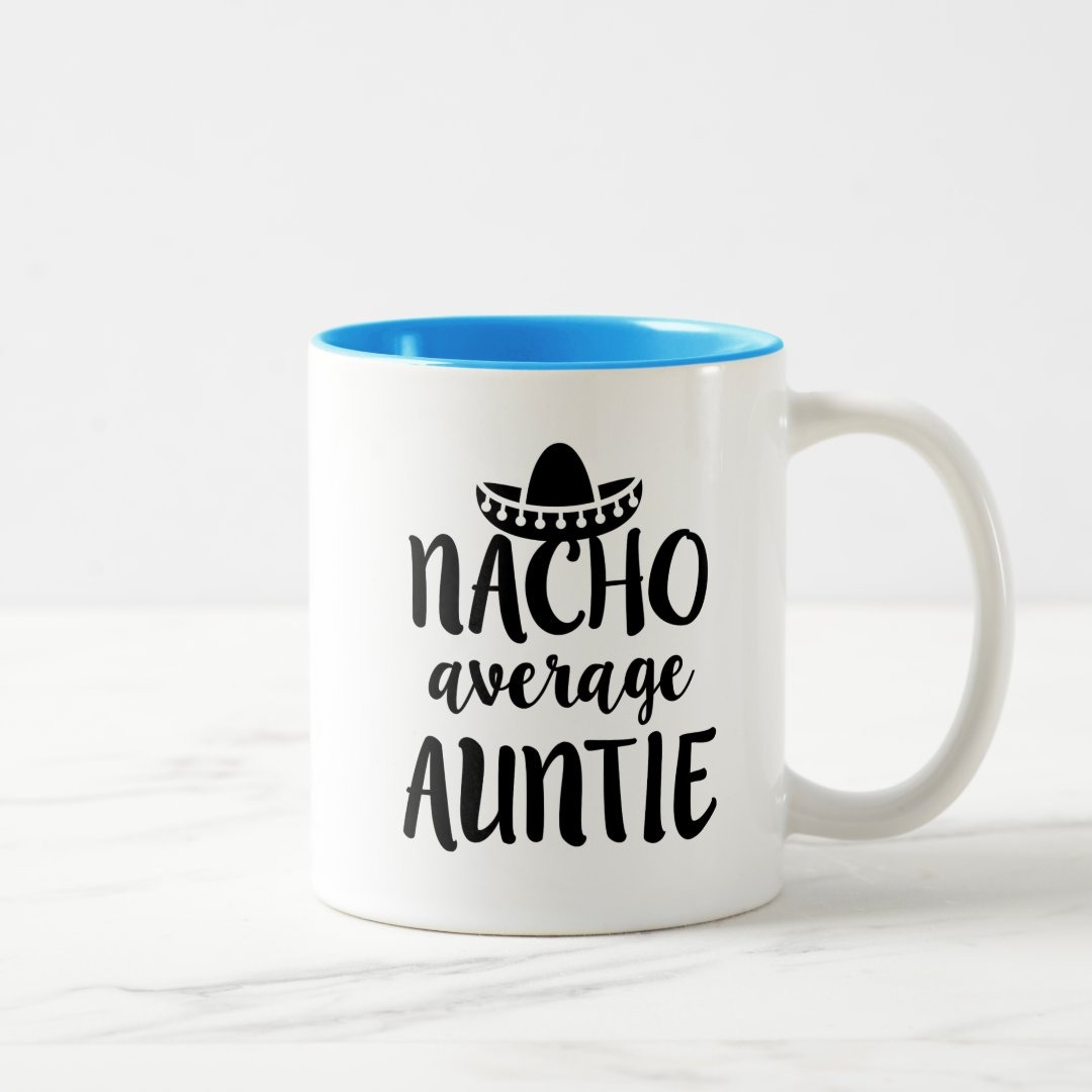 Nacho average Auntie coffee mug aunt gift