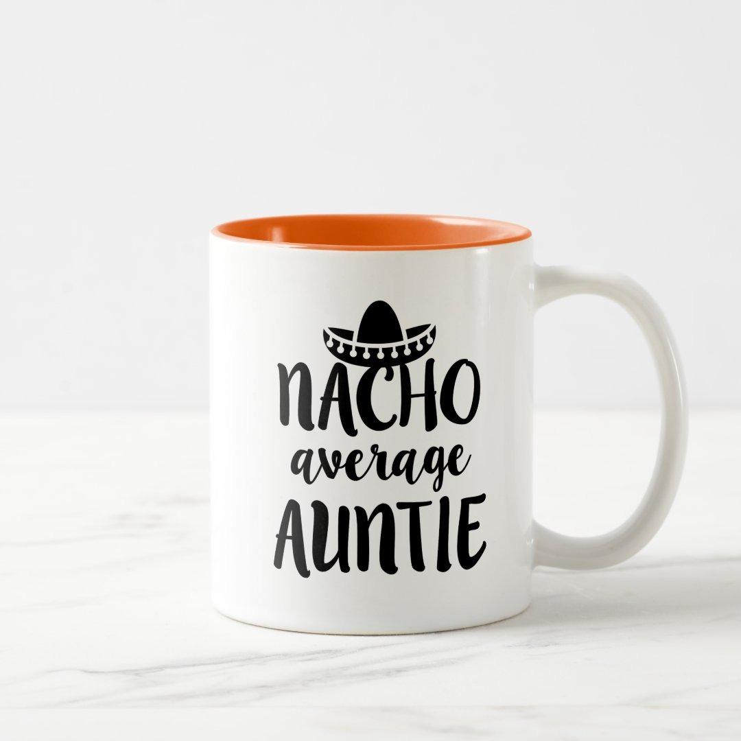 Nacho average Auntie coffee mug aunt gift