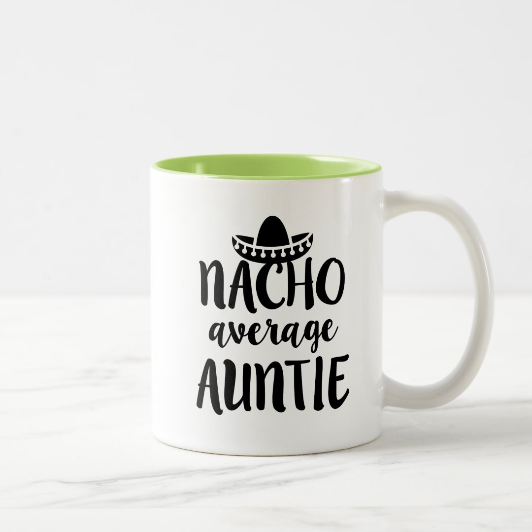 Nacho average Auntie coffee mug aunt gift