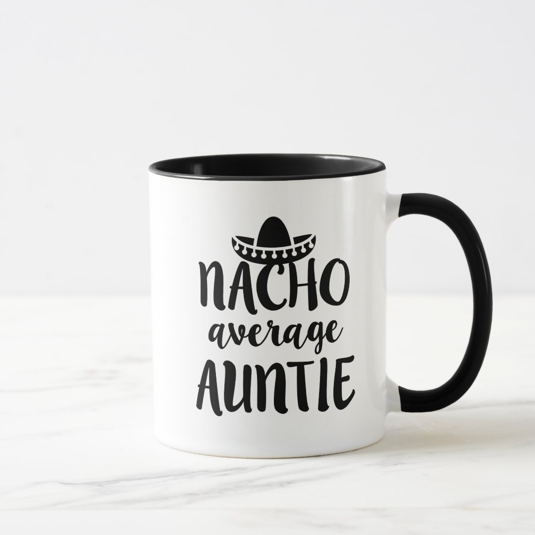 Nacho average Auntie coffee mug aunt gift