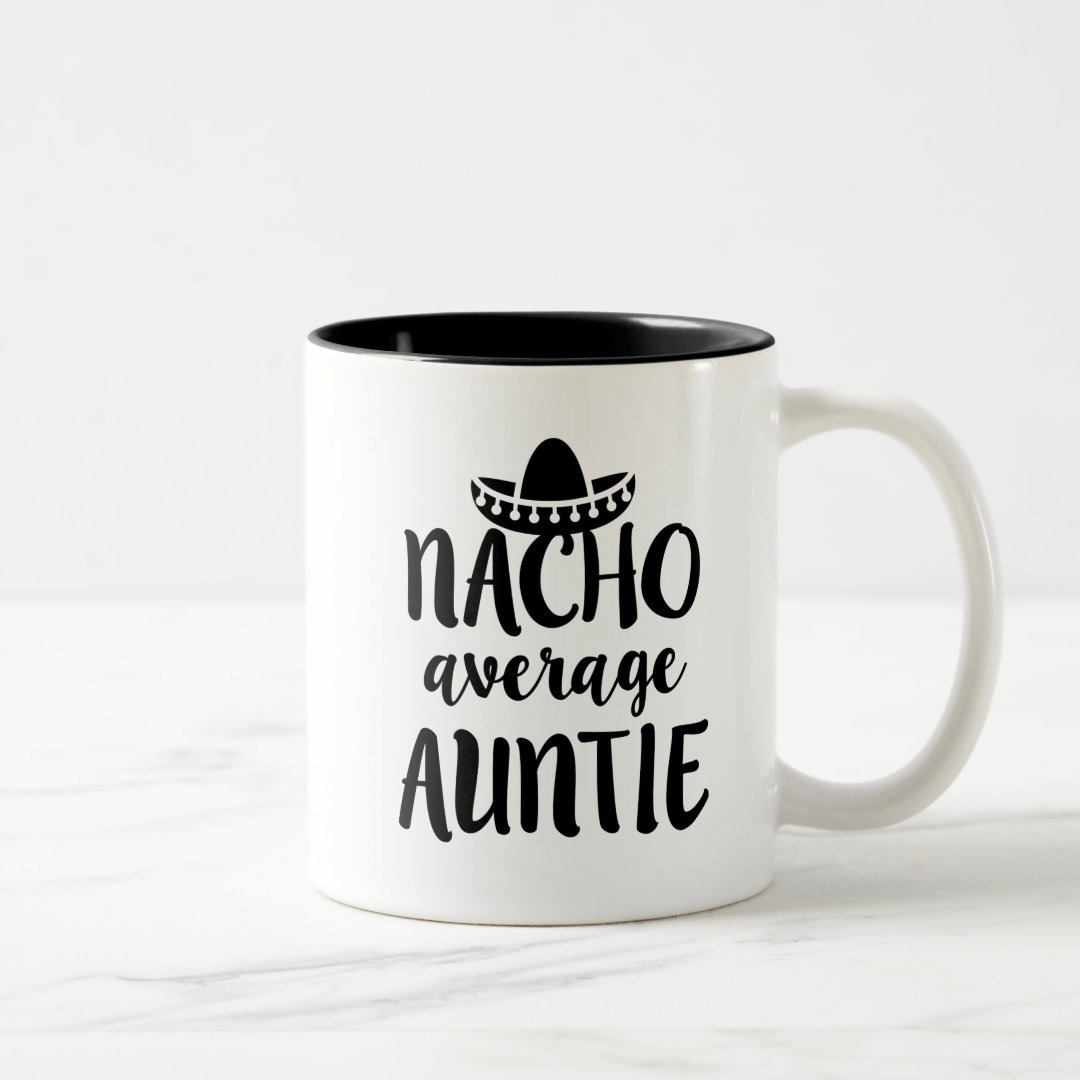 Nacho average Auntie coffee mug aunt gift