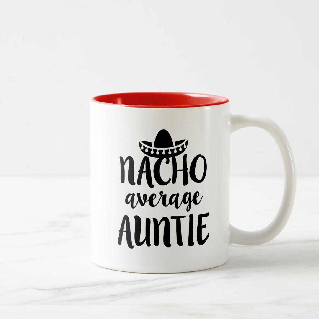 Nacho average Auntie coffee mug aunt gift