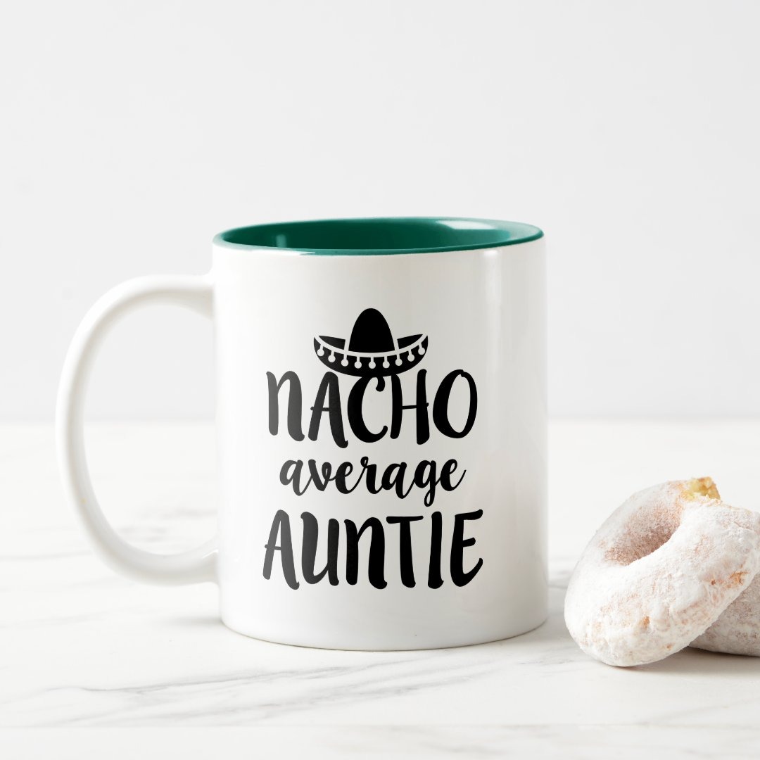 Nacho average Auntie coffee mug aunt gift
