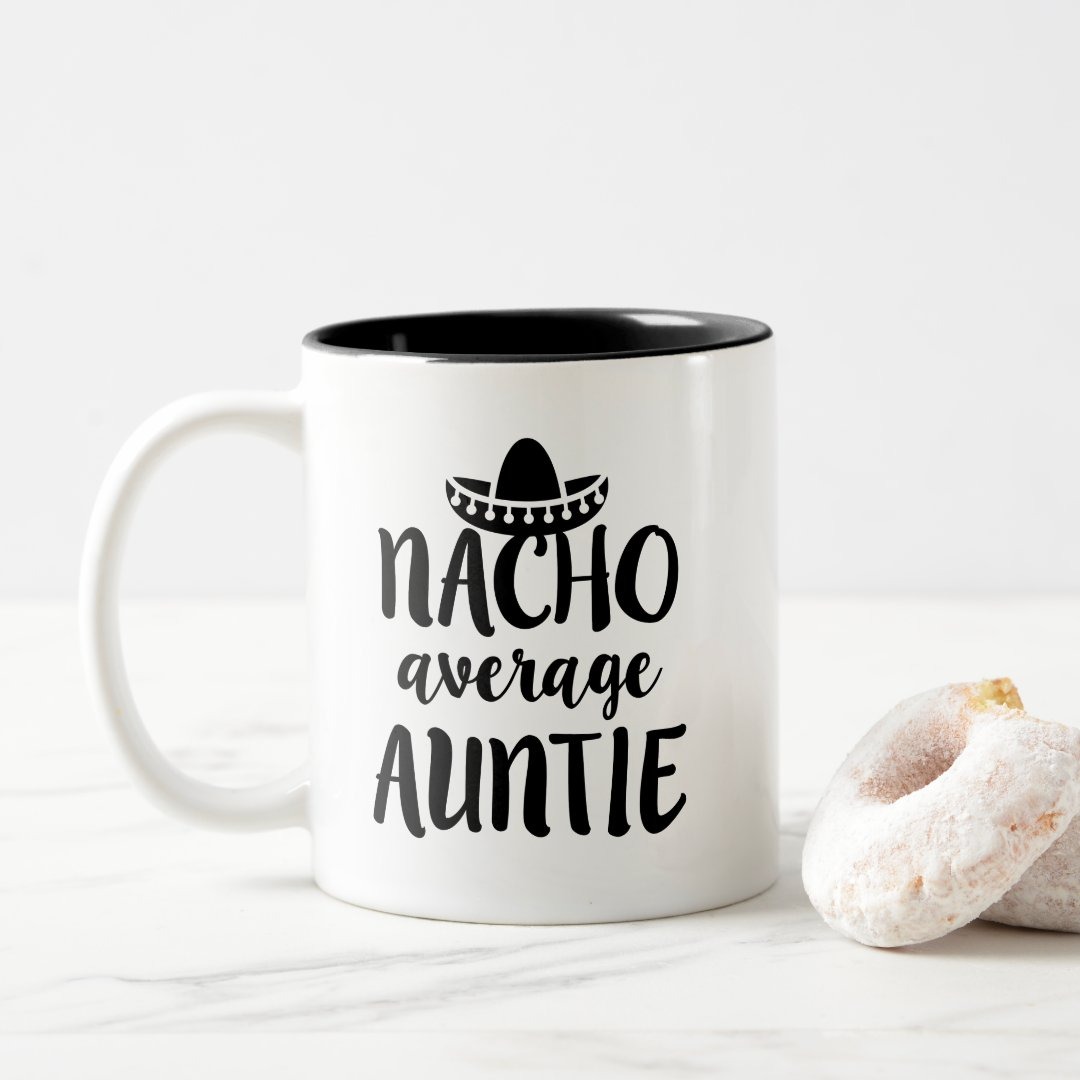 Nacho average Auntie coffee mug aunt gift