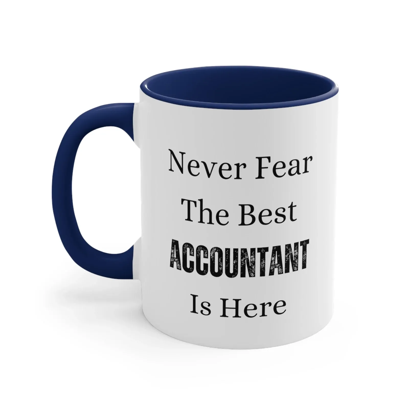 Never Fear The Best Accountant Is Here Coffee Mug