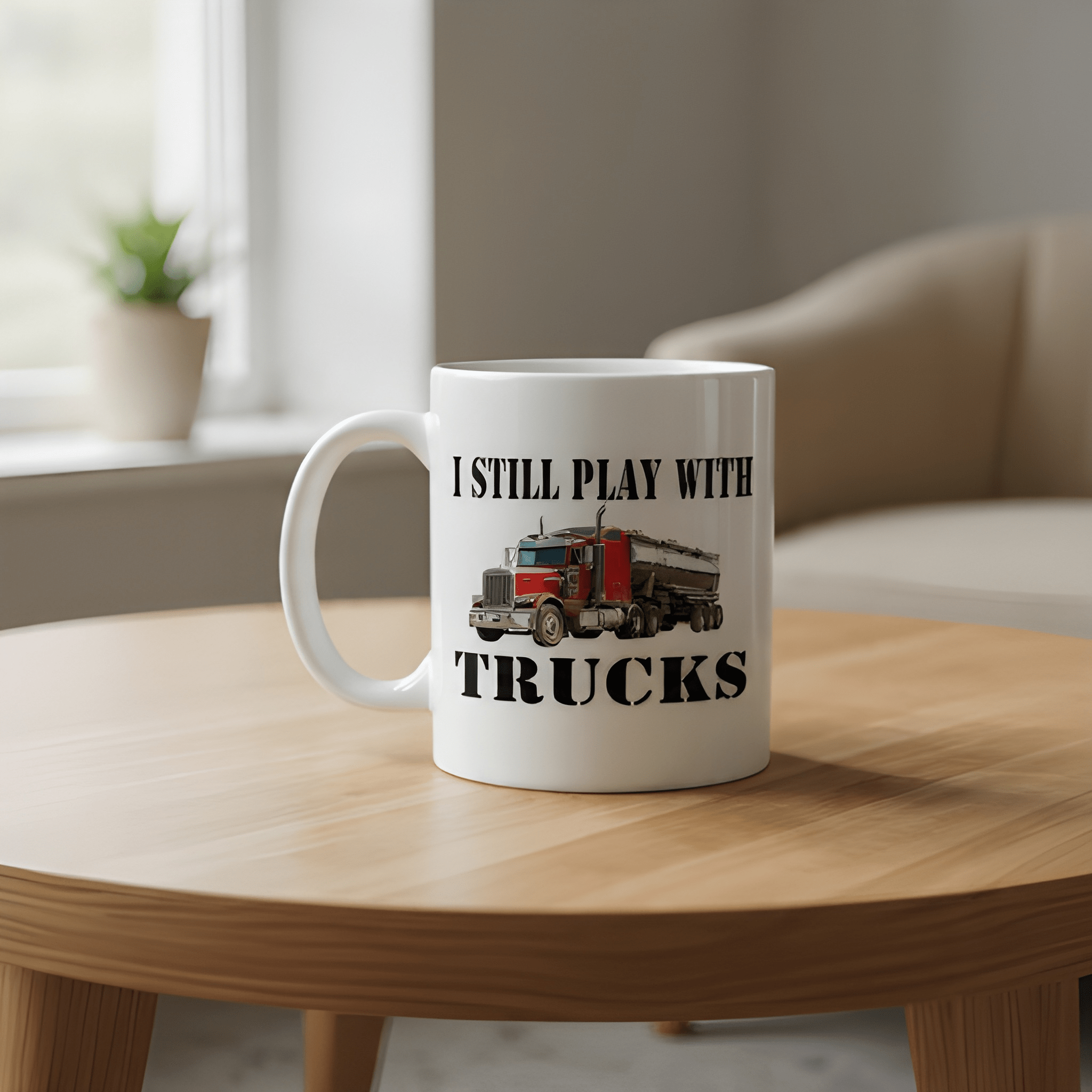 Ceramic Truck Driver Coffee Mug with I Still Play with Trucks Text