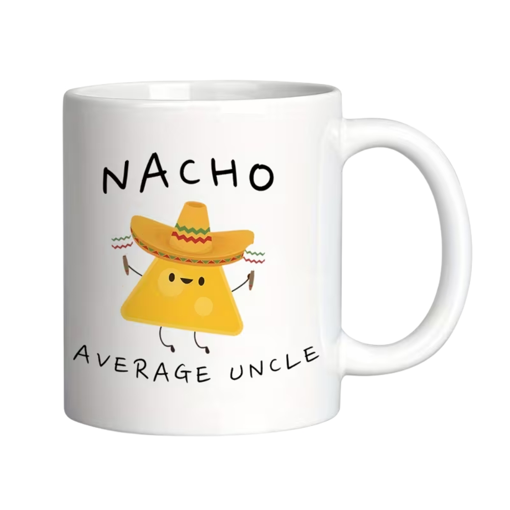Ceramics, Coffee Mug with "NACHO AVERAGE UNCLE" Nacho Design, Dishwasher Safe