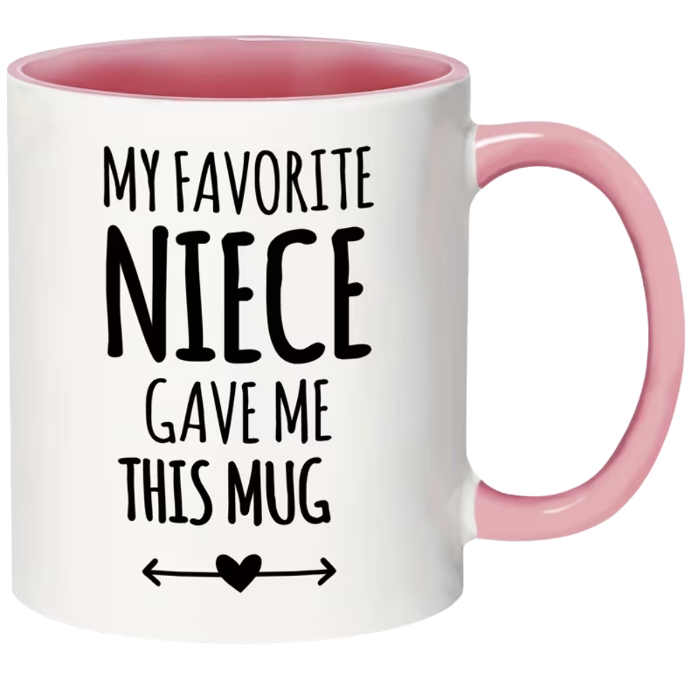 11oz Pink Ceramic Coffee Mug "My Favorite Niece Gave Me This Mug" - Insulated
