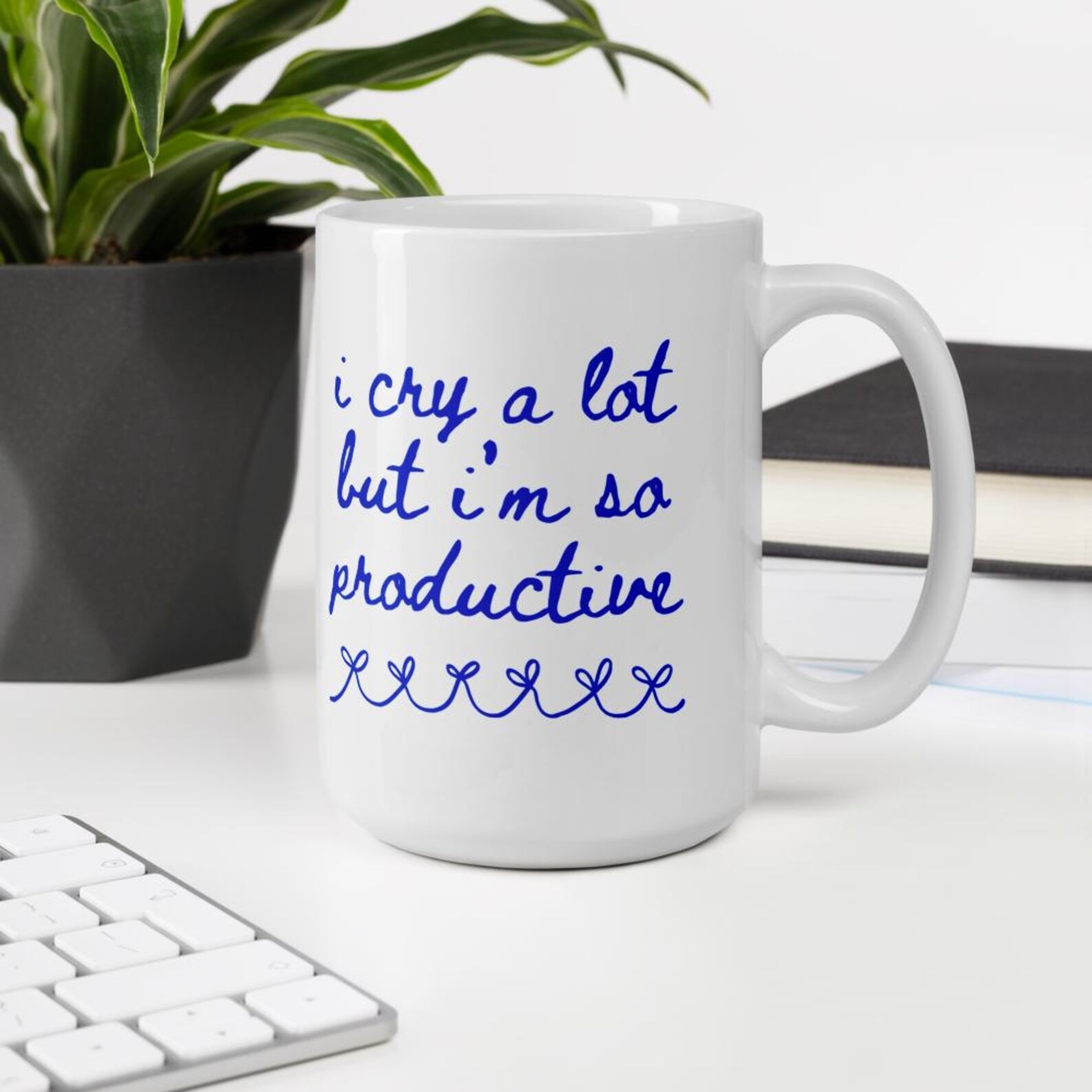 I Cry A Lot But I Am So Productive Quote Print 15oz Coffee Mug For TS Fan