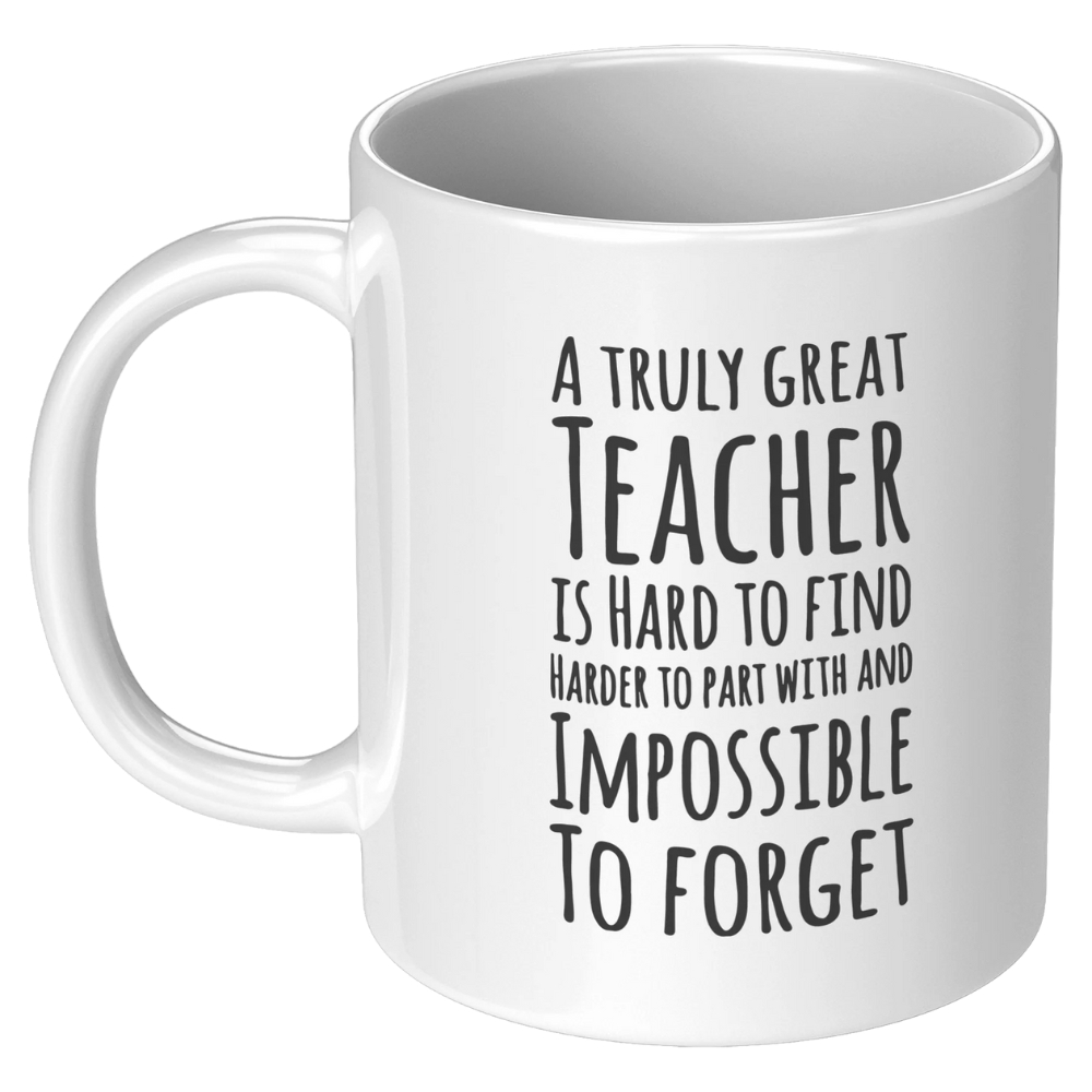 A Truly Great Teacher Is Hard To Find Coffee Mug 11 oz