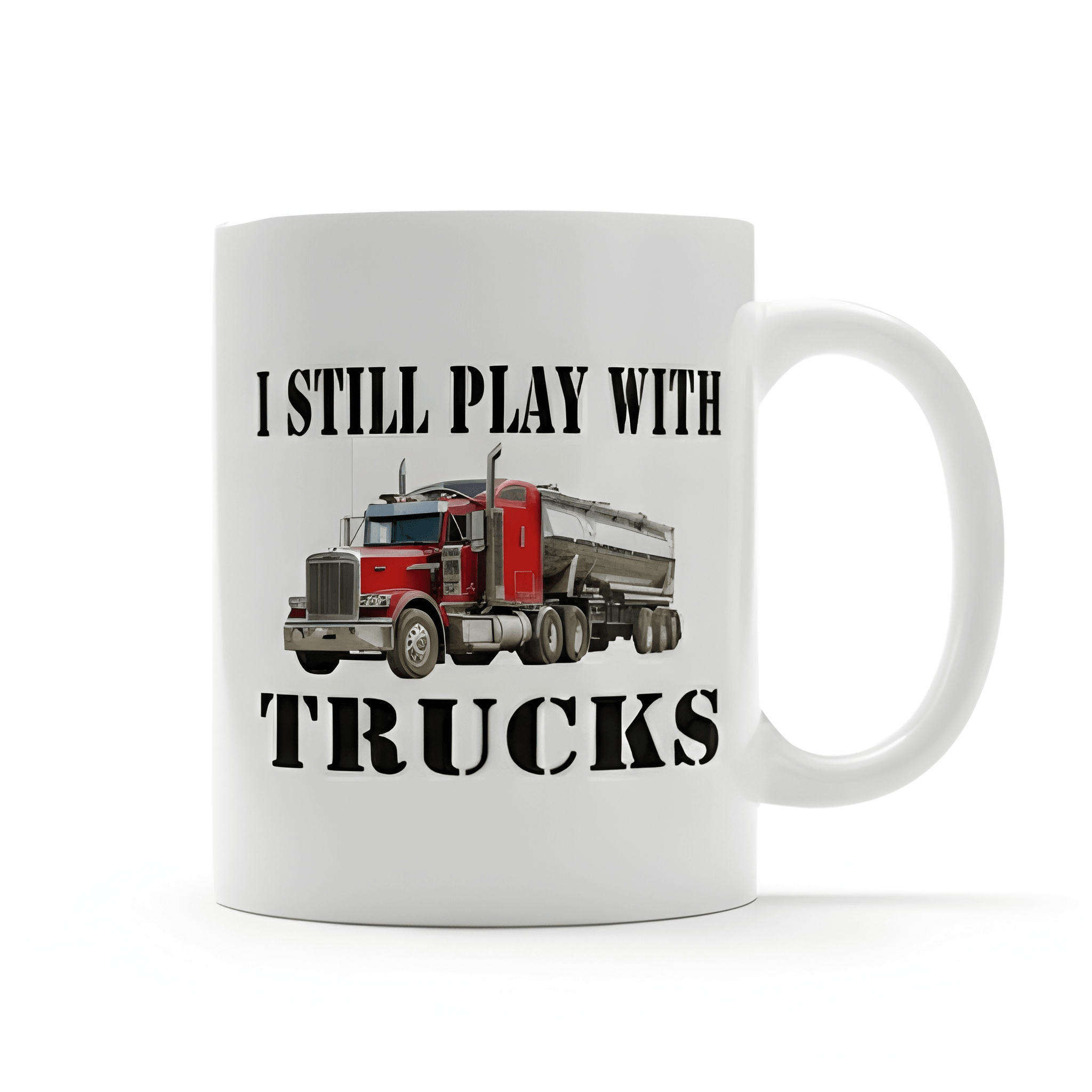 Ceramic Truck Driver Coffee Mug with I Still Play with Trucks Text