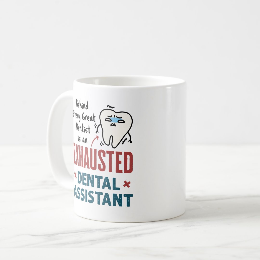 Funny Dental Assistant Exhausted Quote Two Tone Coffee Mug