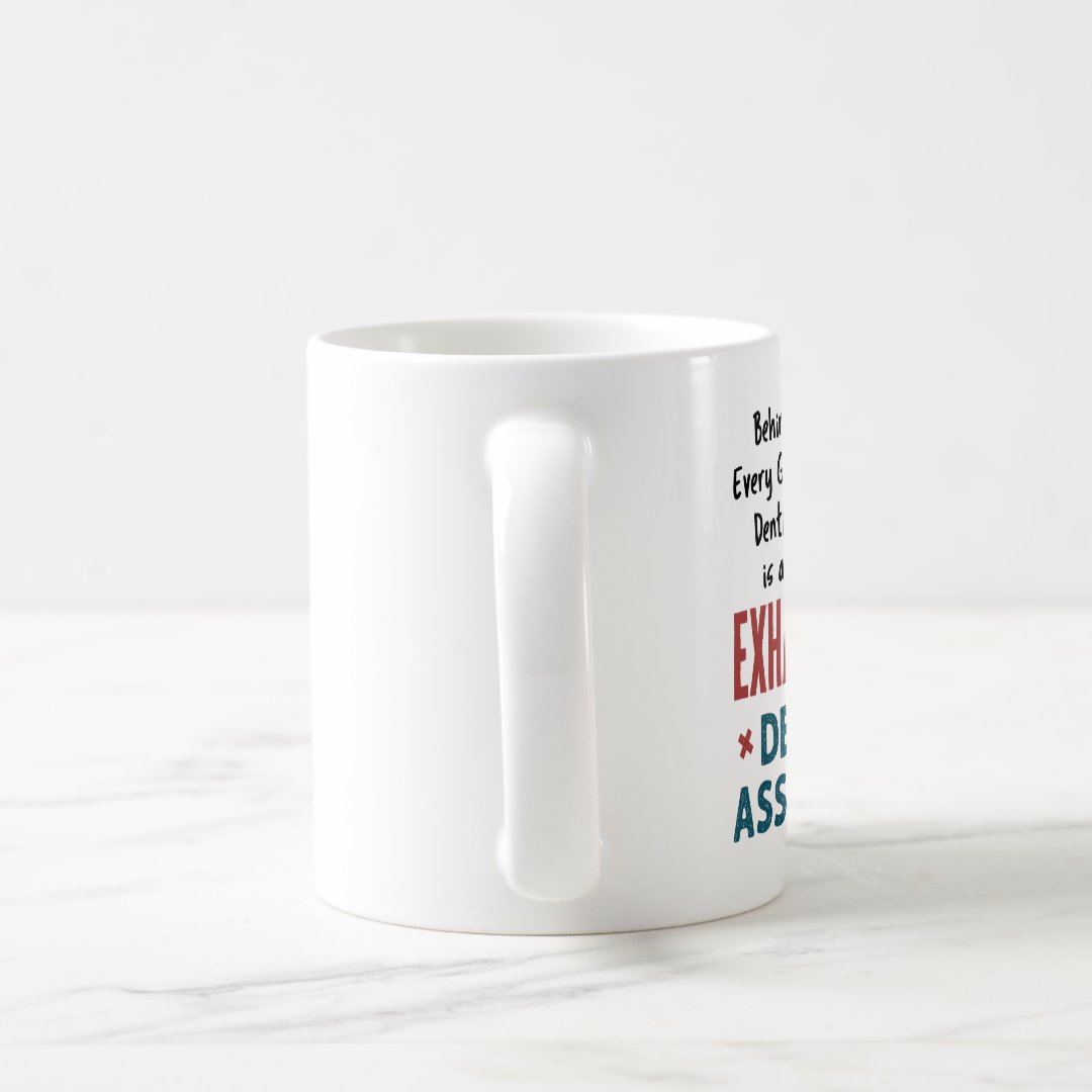 Funny Dental Assistant Exhausted Quote Two Tone Coffee Mug