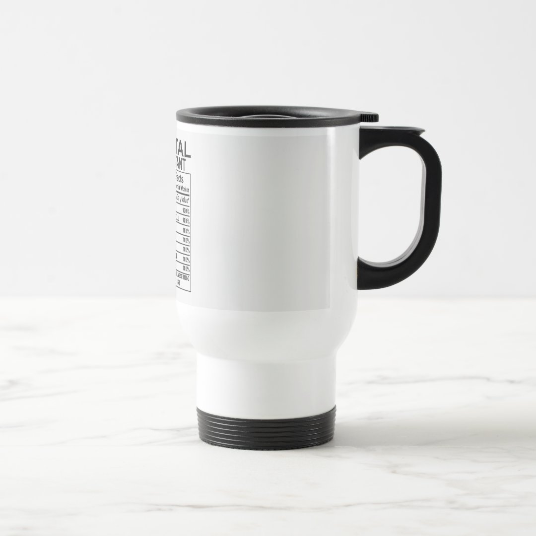 Dental Assistant Nutrition Facts Mug 15oz