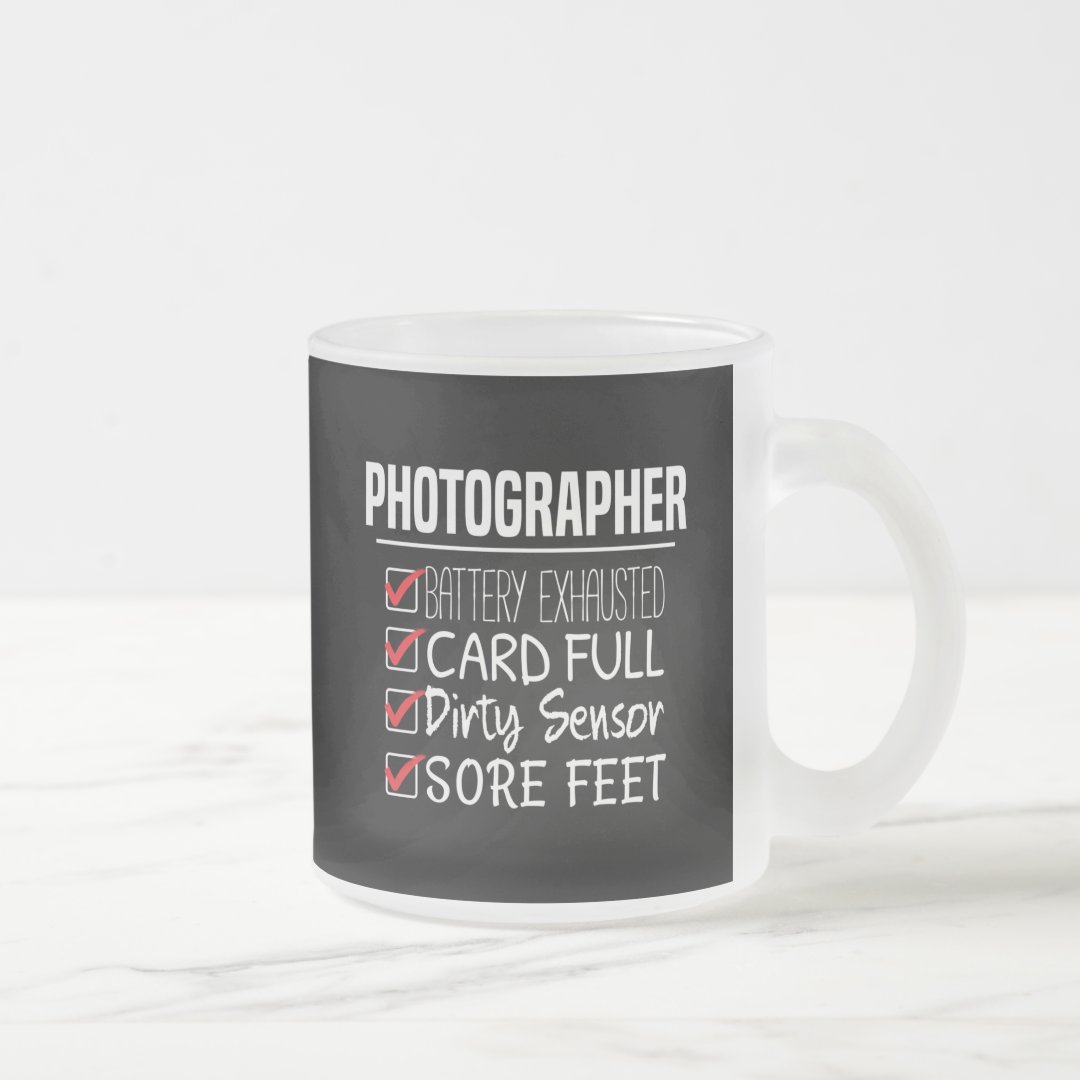 Frosted Glass Mug Photographer Life Funny Photography Checklist Mug