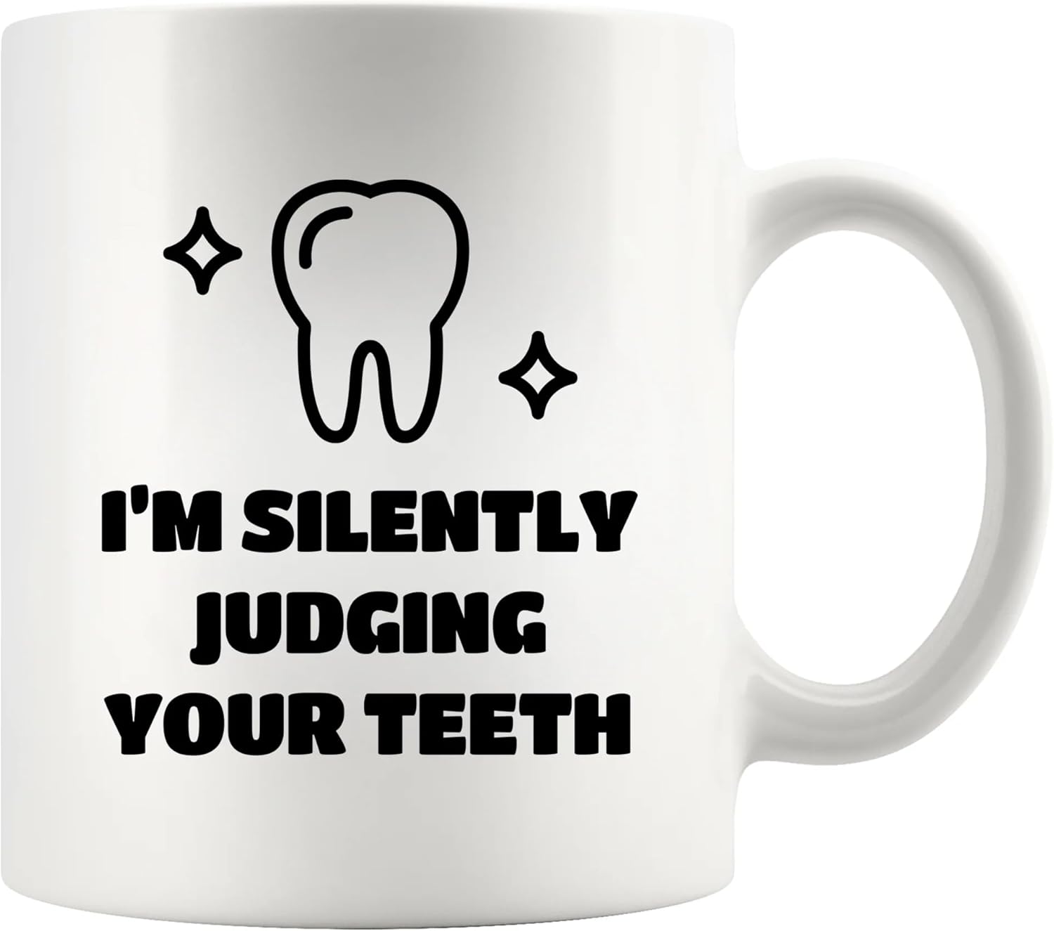 unny Dentist Gift Coffee Mug I Am Silently Judging Your Teeth Dental Humor Appreciation Cup