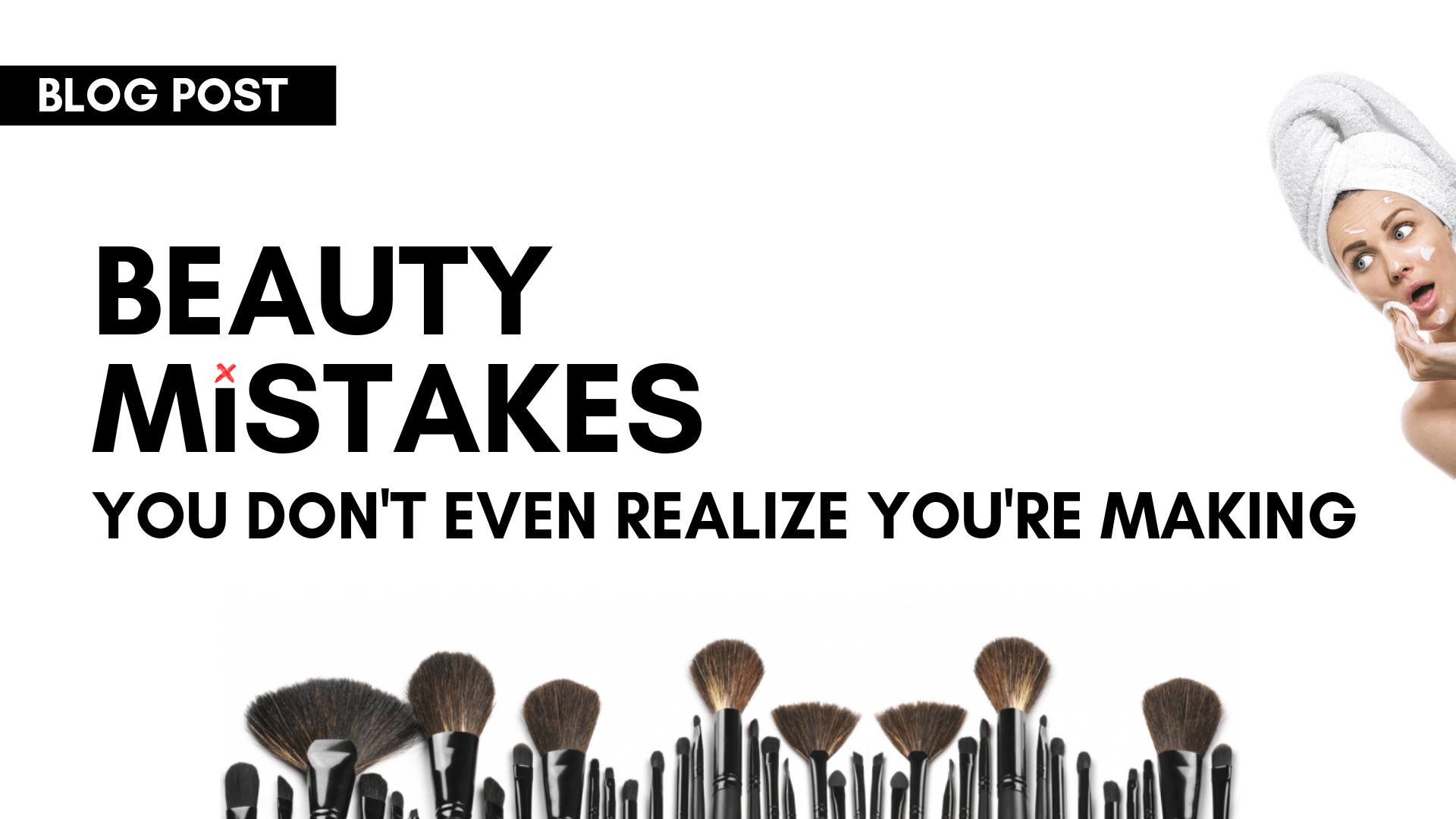 Beauty Mistakes You Don't Even Realize You're Making-My Makeup Brushset