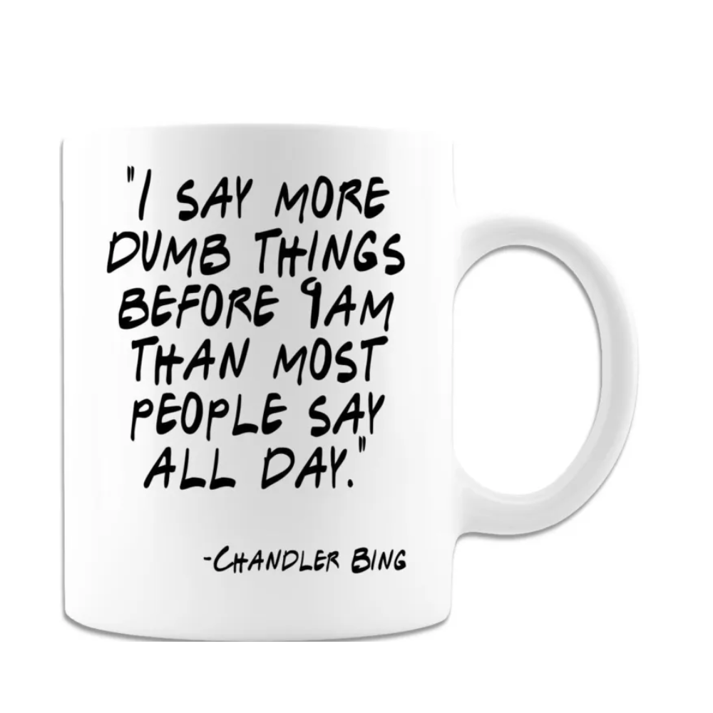 Chandler Bing and Joey Tribbiani Friends Quote Ceramic Mug