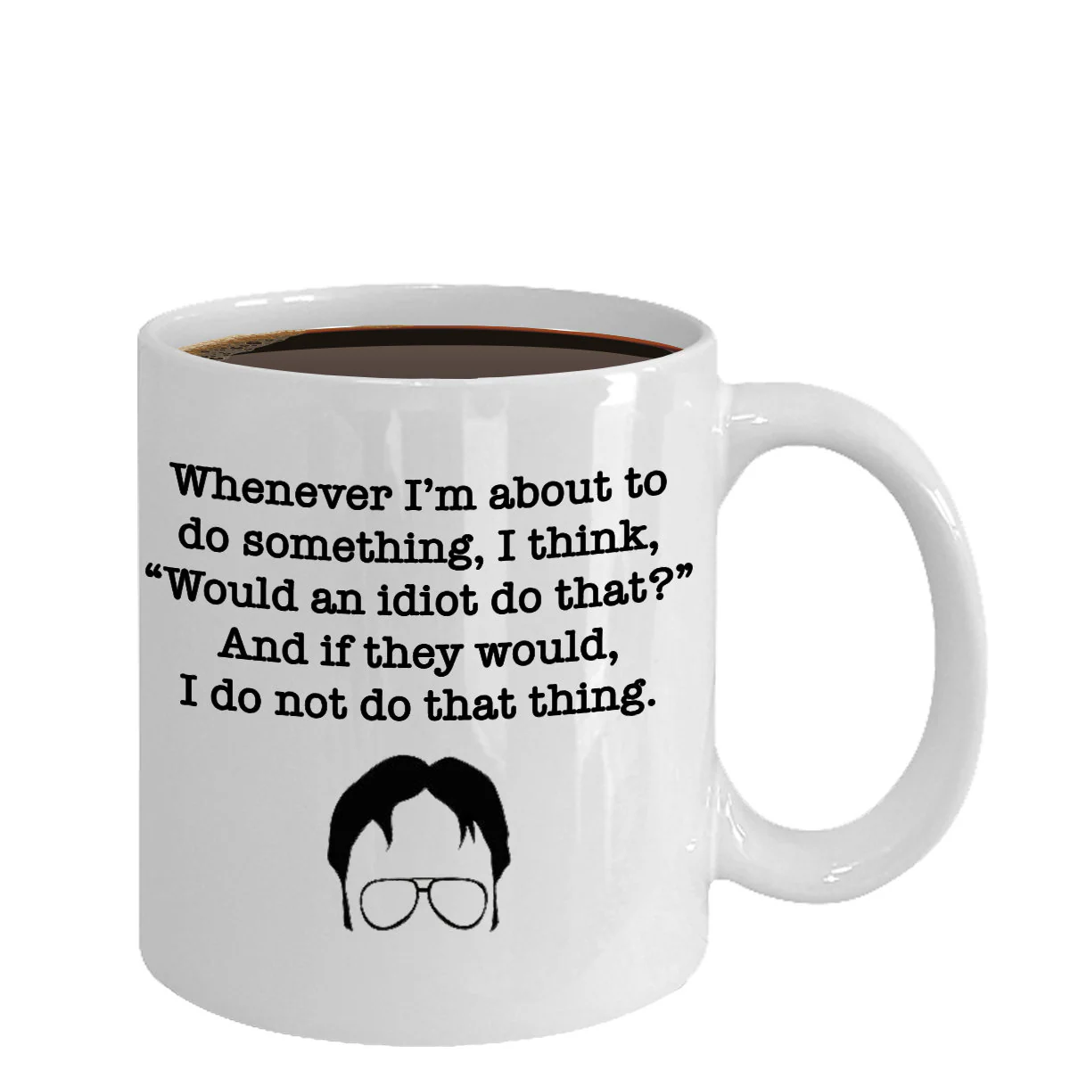 Close up of white ceramic mug filled with coffee containing Dwight Schrute quote and illustration