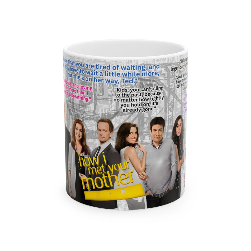 How I Met Your Mother Quotes Ceramic Mug