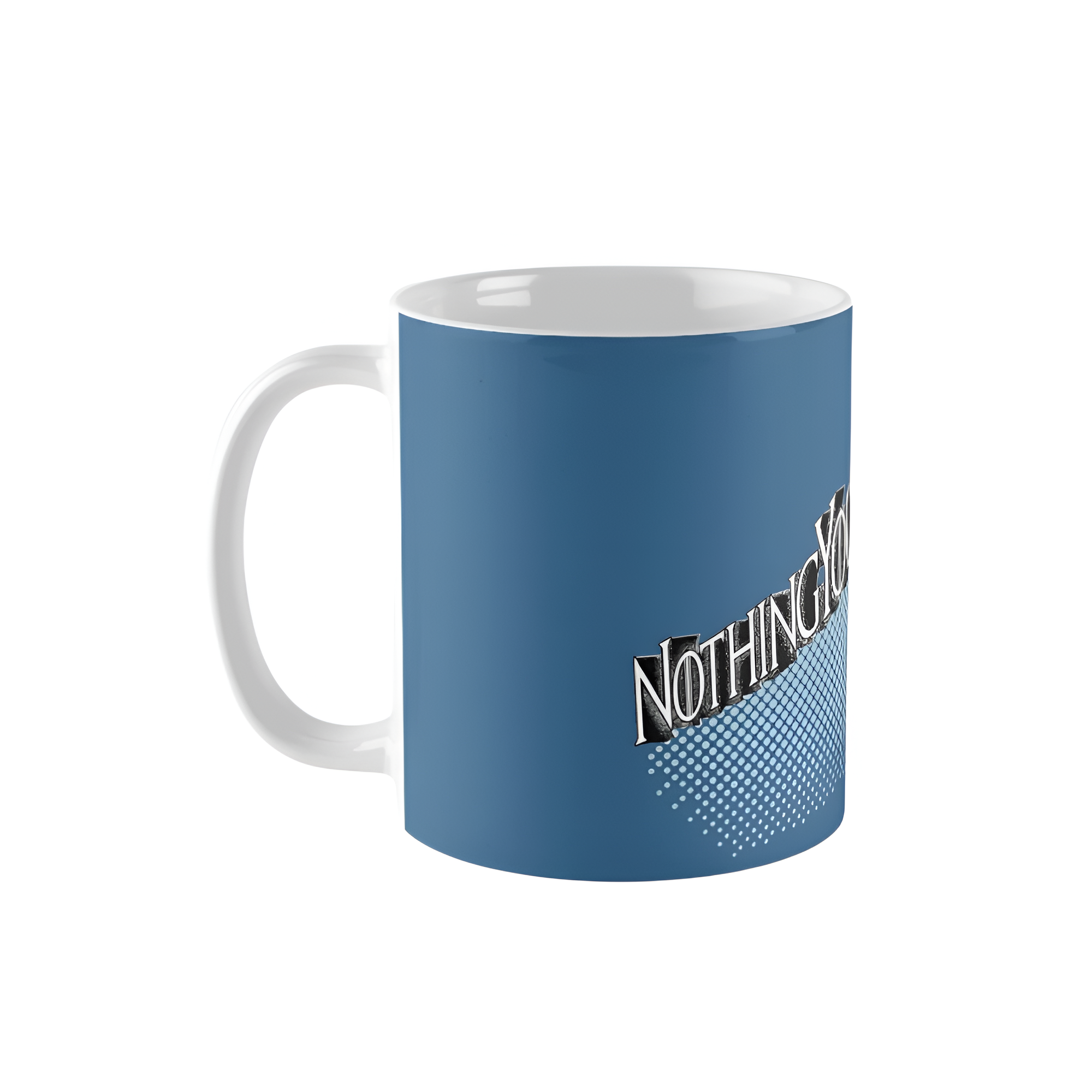 The Nothing You Know! Coffee Mug