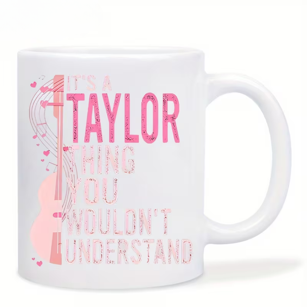 Taylor-Inspired 11oz Ceramic Coffee Mug with "It'S a Taylor Thing You Wouldn't Understand" Design, Reusable, Dishwasher Safe, Perfect for Music Lovers and TS Fans, Reusable Drinkware | Musical Graphics | Durable Drinkware, Coffee Bar Accessories