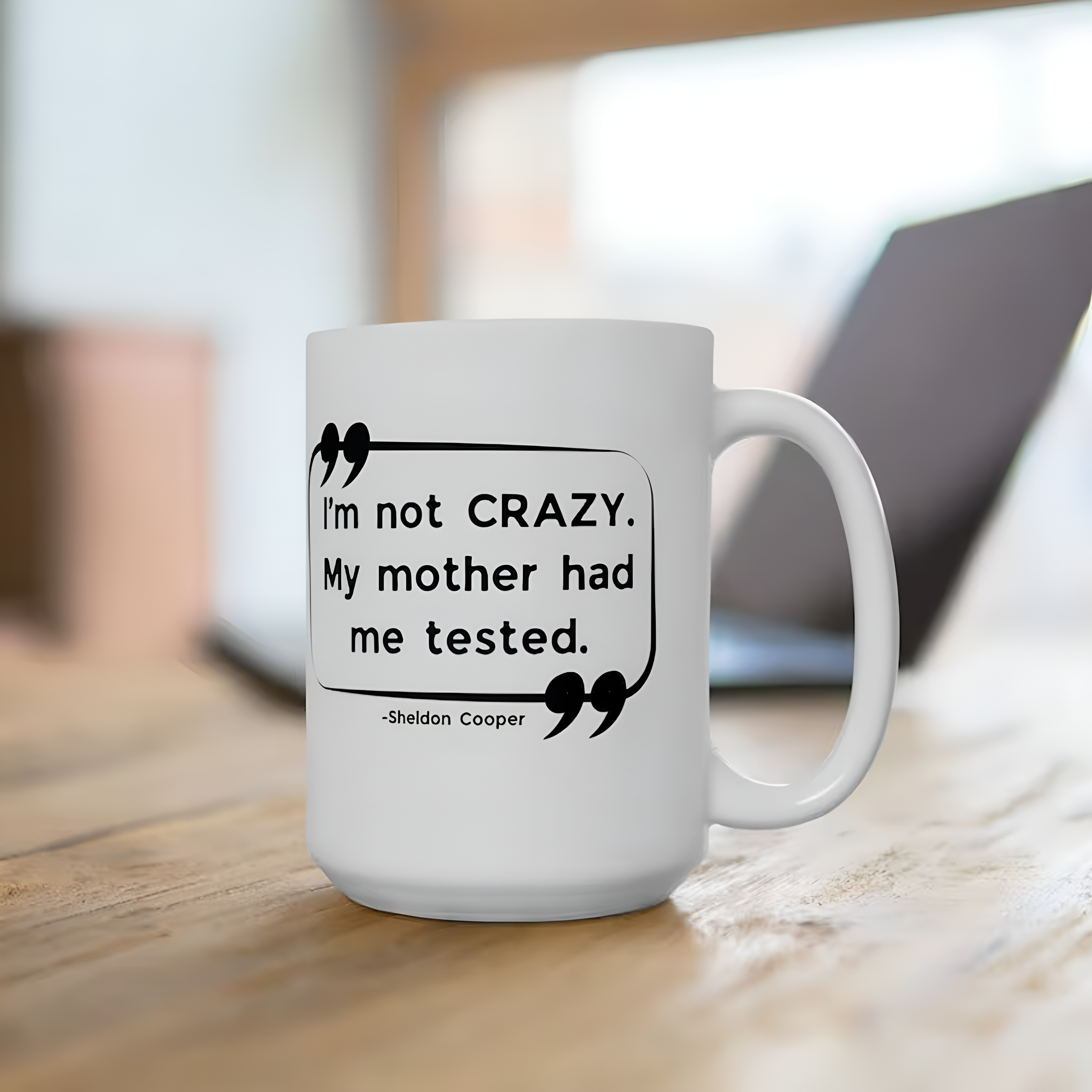 Sheldon Cooper Funny Quote Print Mug 15oz The Big Bang Theory Coffee Mug