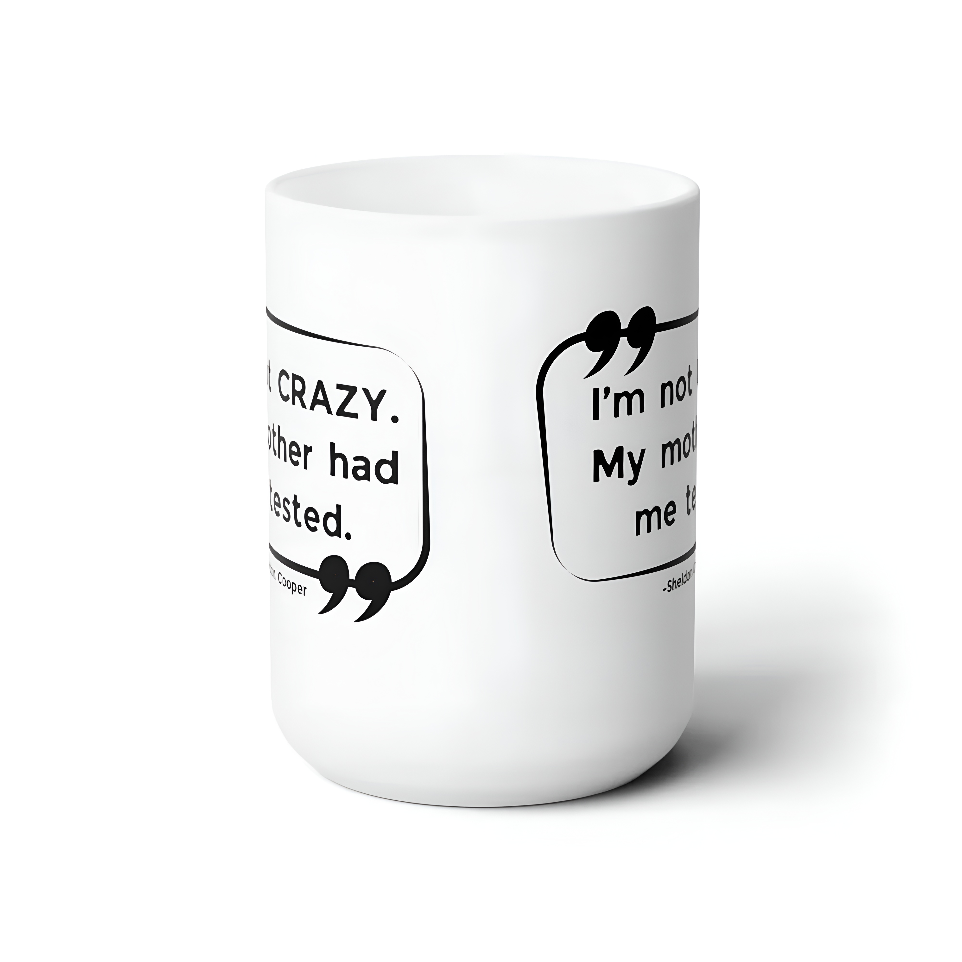 Sheldon Cooper Funny Quote Print Mug 15oz The Big Bang Theory Coffee Mug