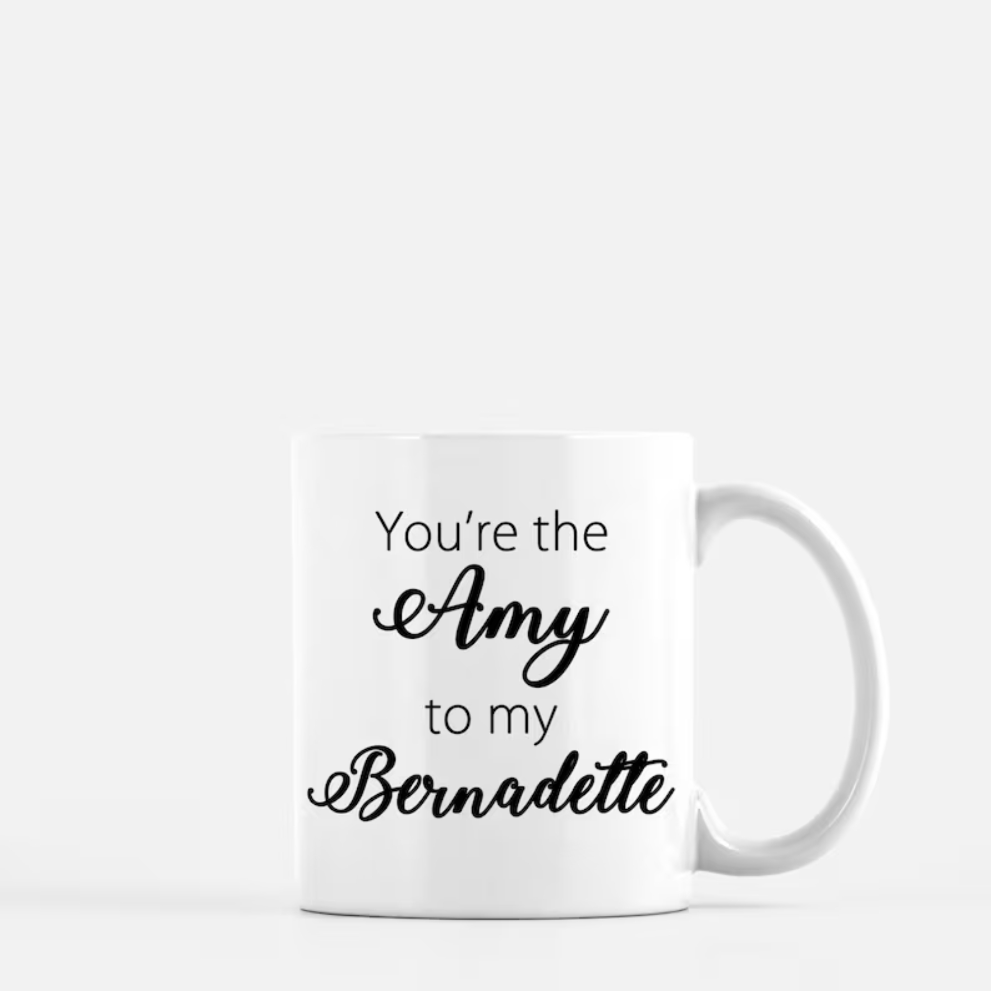 You Are The Amy To My Bernadette Text Print 11oz Ceramic Coffee Mug