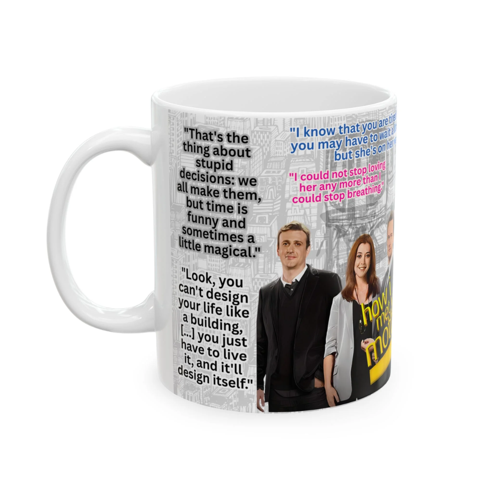 How I Met Your Mother Quotes Ceramic Mug