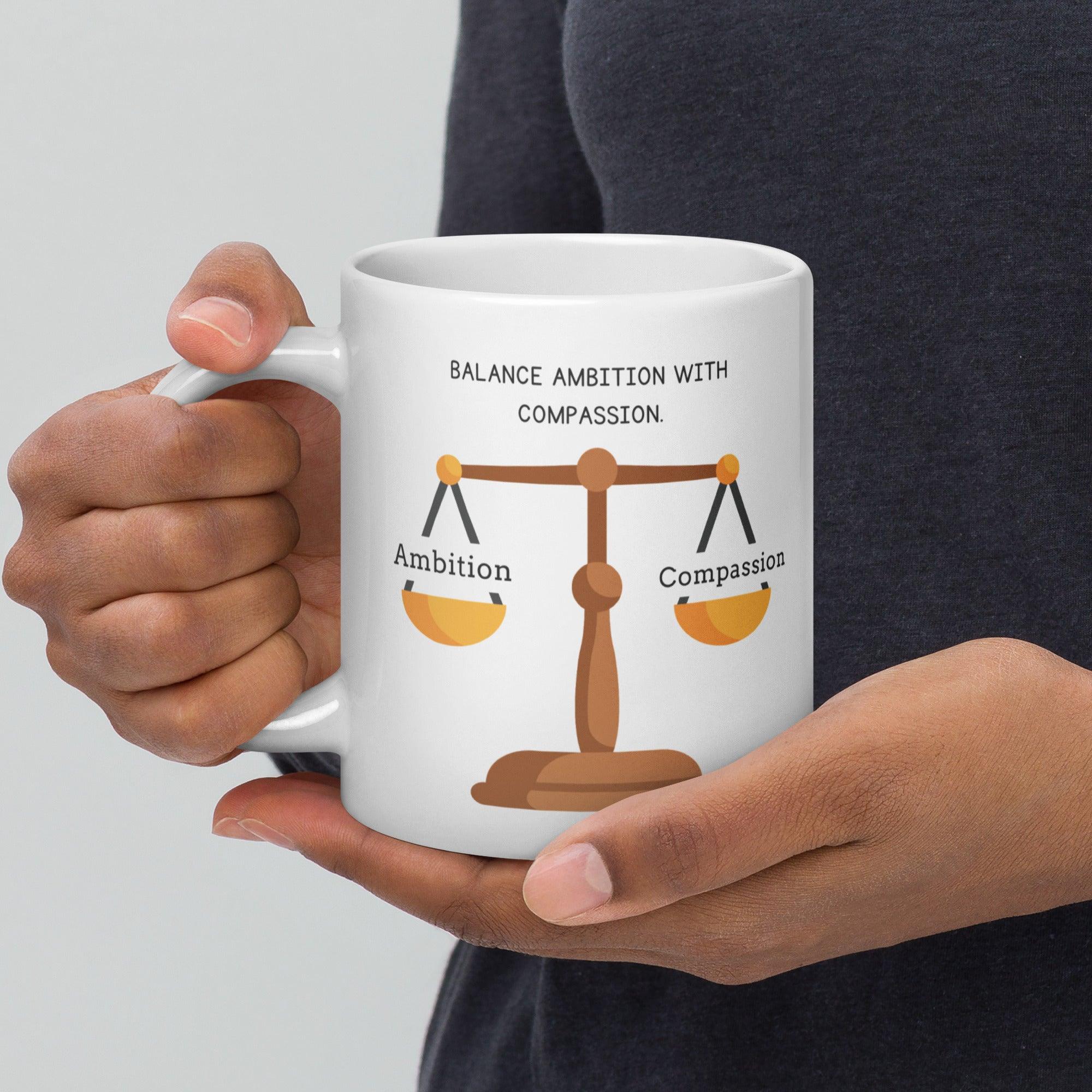 Wisdom Quote Mug | Balance Ambition With Compassion Ceramic Mug - Inspire Cups