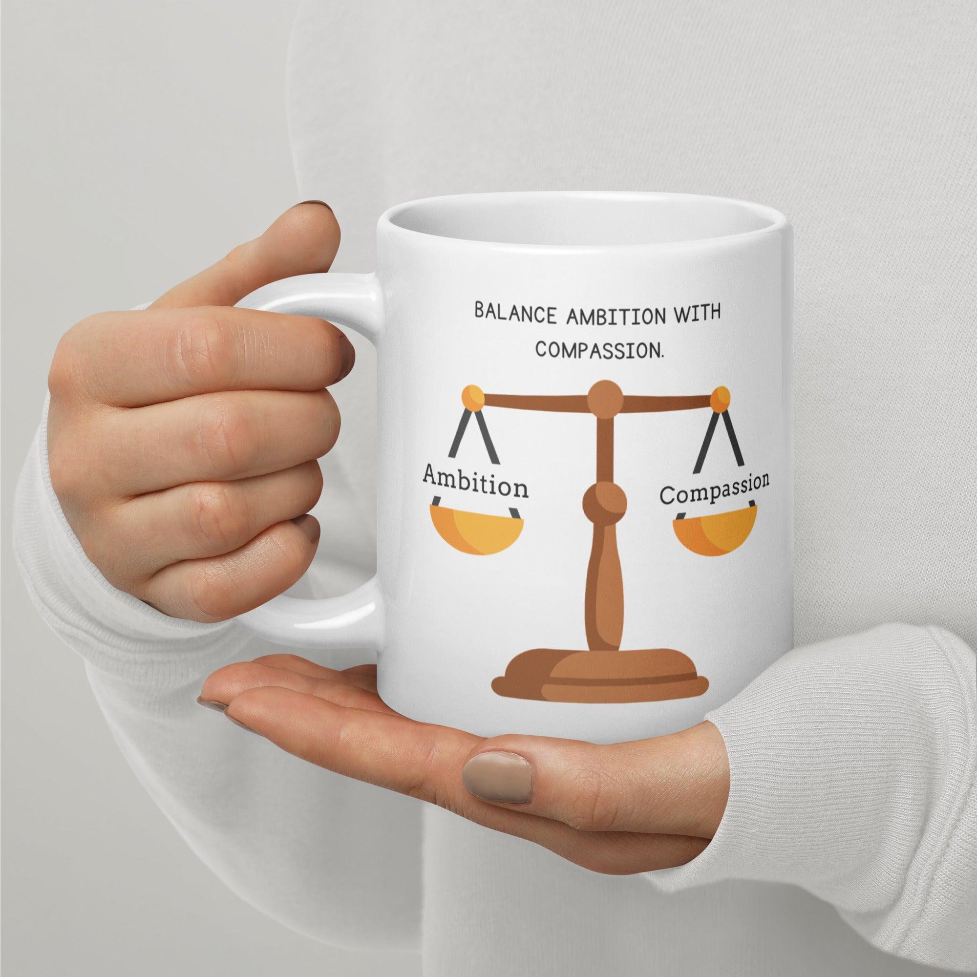 Wisdom Quote Mug | Balance Ambition With Compassion Ceramic Mug - Inspire Cups