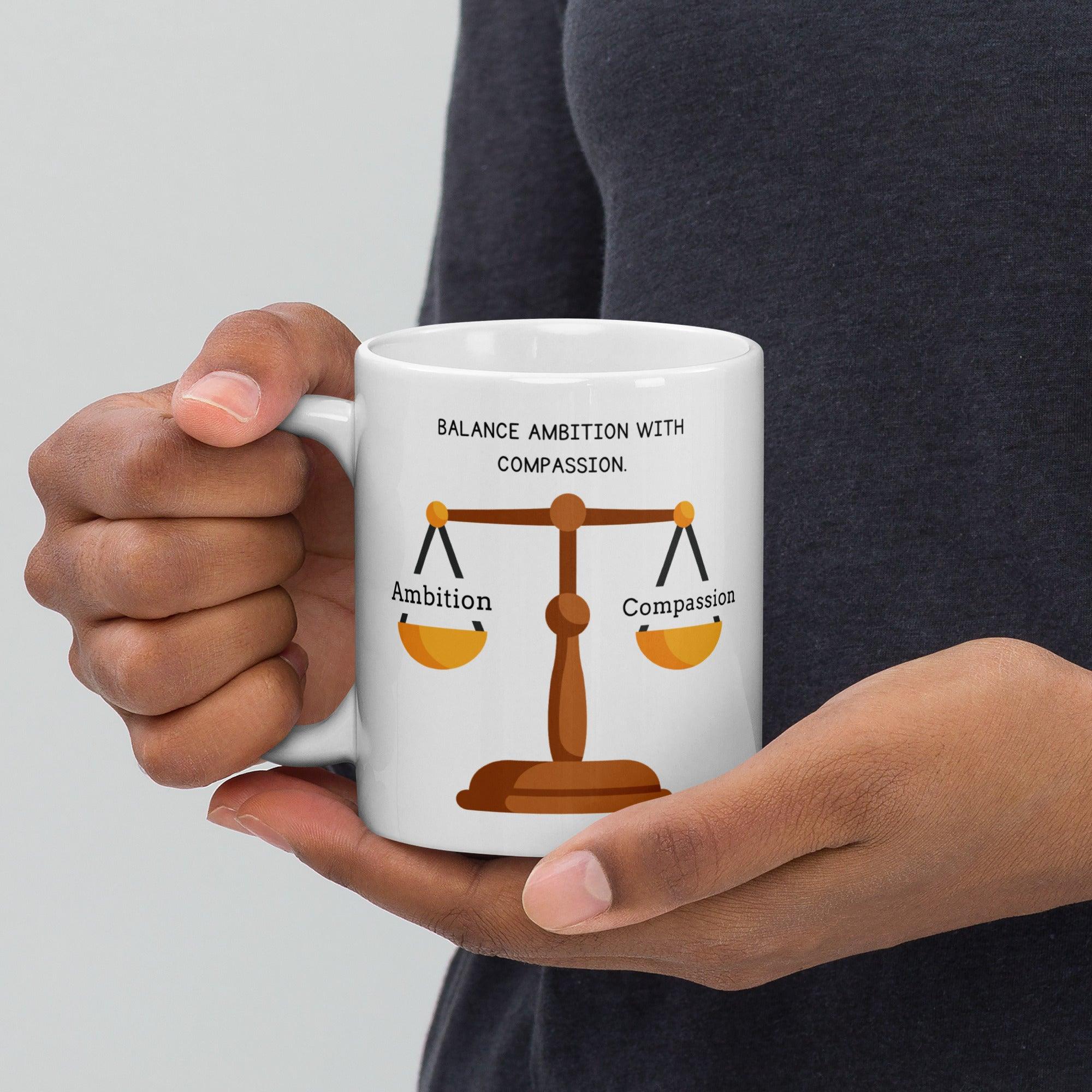Wisdom Quote Mug | Balance Ambition With Compassion Ceramic Mug - Inspire Cups