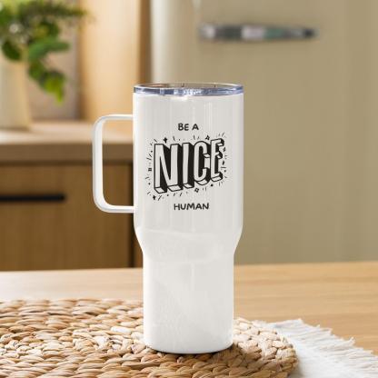 Be A Nice Human Printed Travel Mug With Bold Quote - Inspire Cups