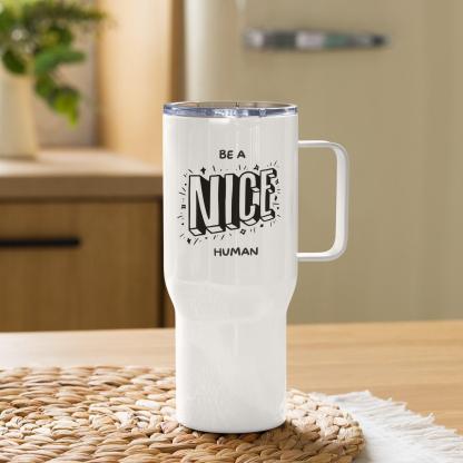 Be A Nice Human Printed Travel Mug With Bold Quote - Inspire Cups
