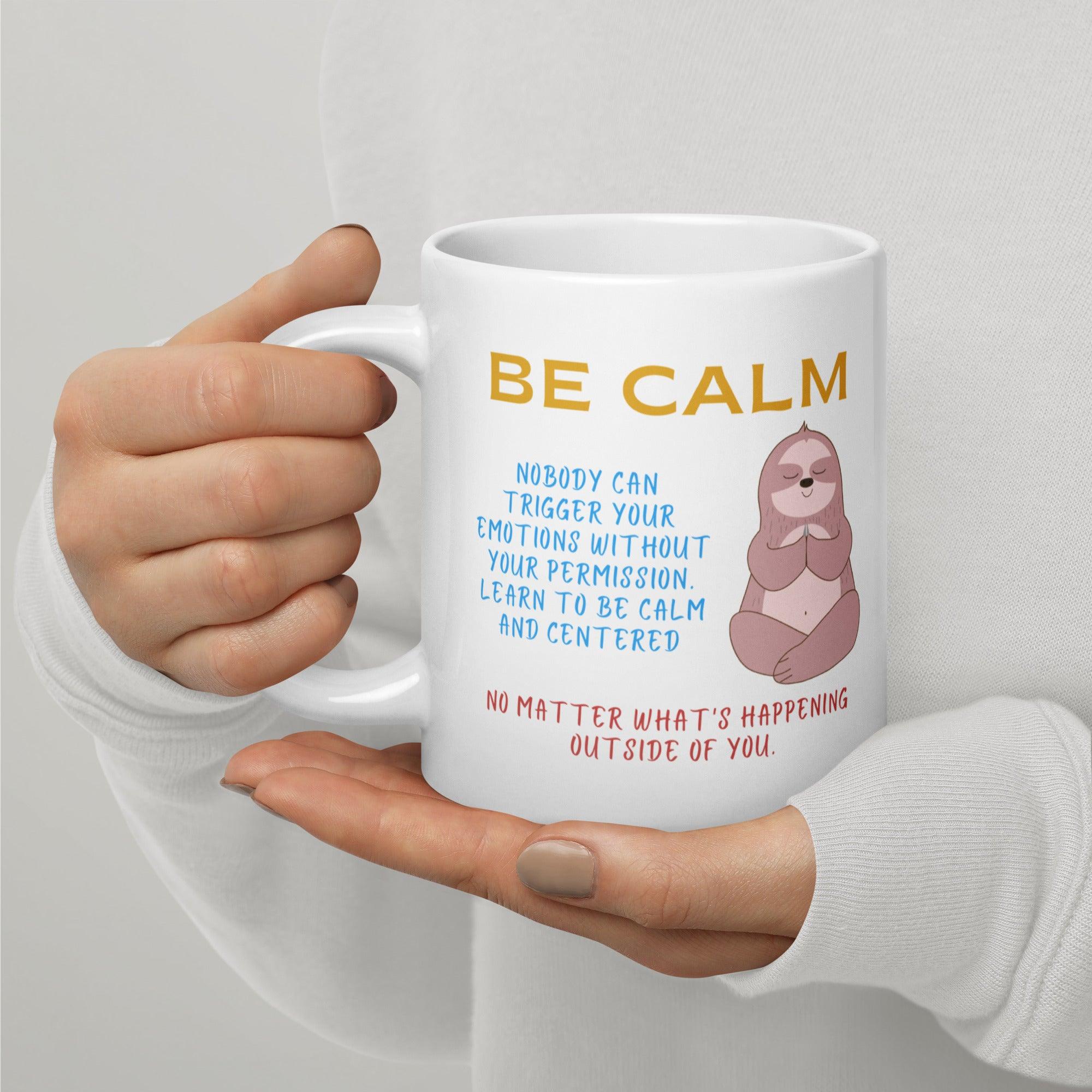 Be Calm Nobody Can Trigger Your Mug - Inspire Cups