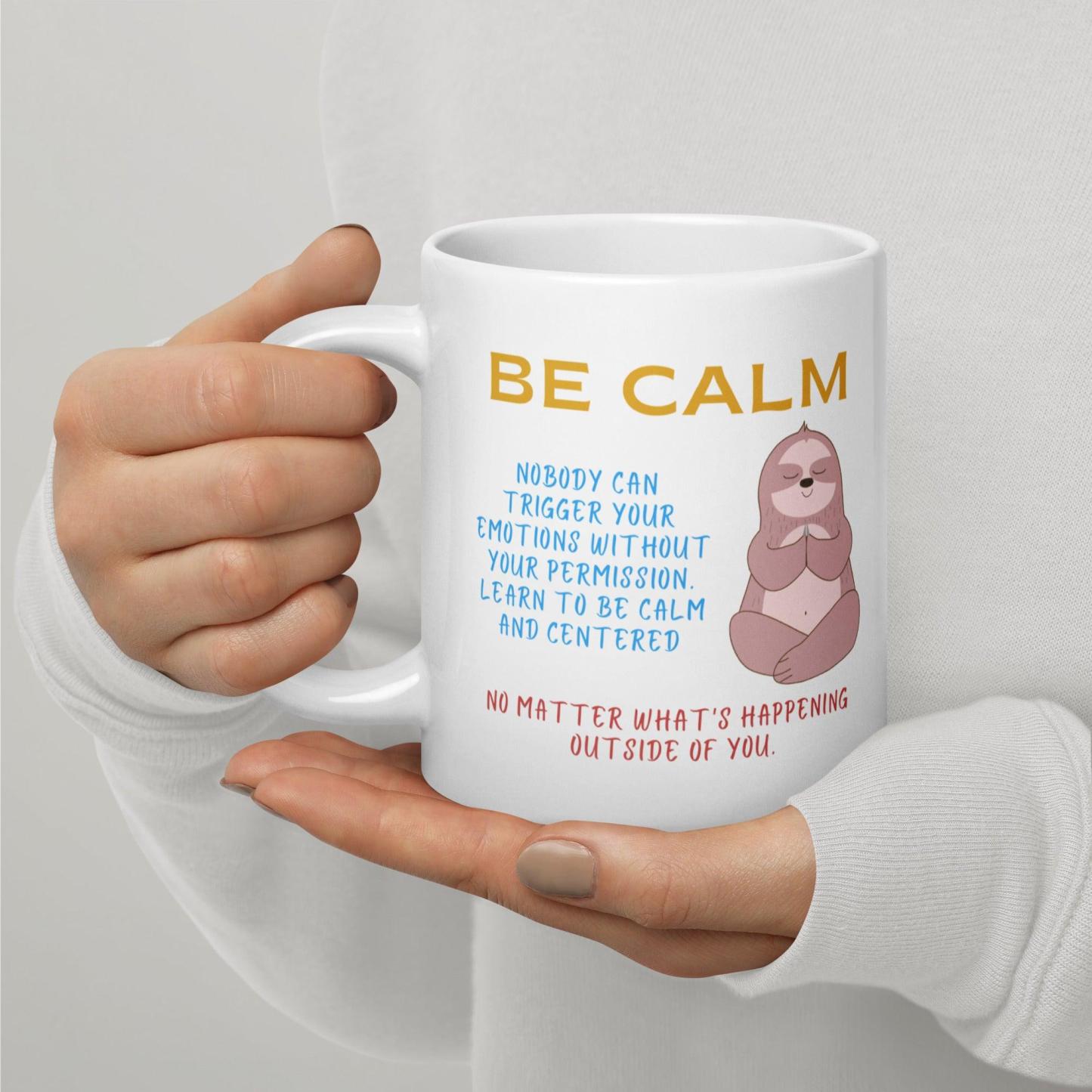 Be Calm Nobody Can Trigger Your Mug - Inspire Cups