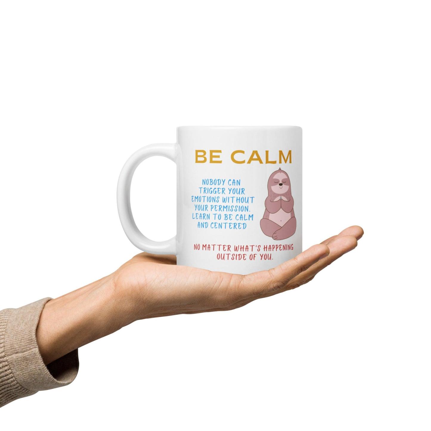 Be Calm Nobody Can Trigger Your Mug - Inspire Cups