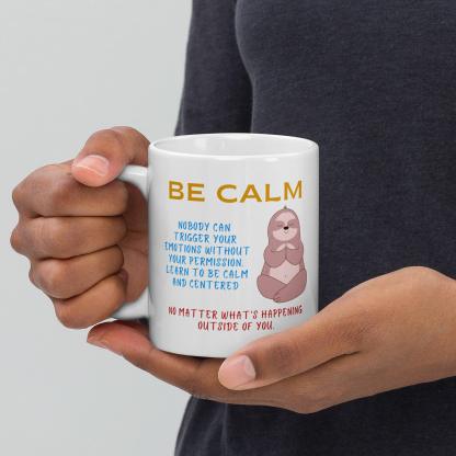 Be Calm Nobody Can Trigger Your Mug - Inspire Cups