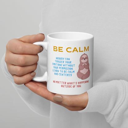 Be Calm Nobody Can Trigger Your Mug - Inspire Cups