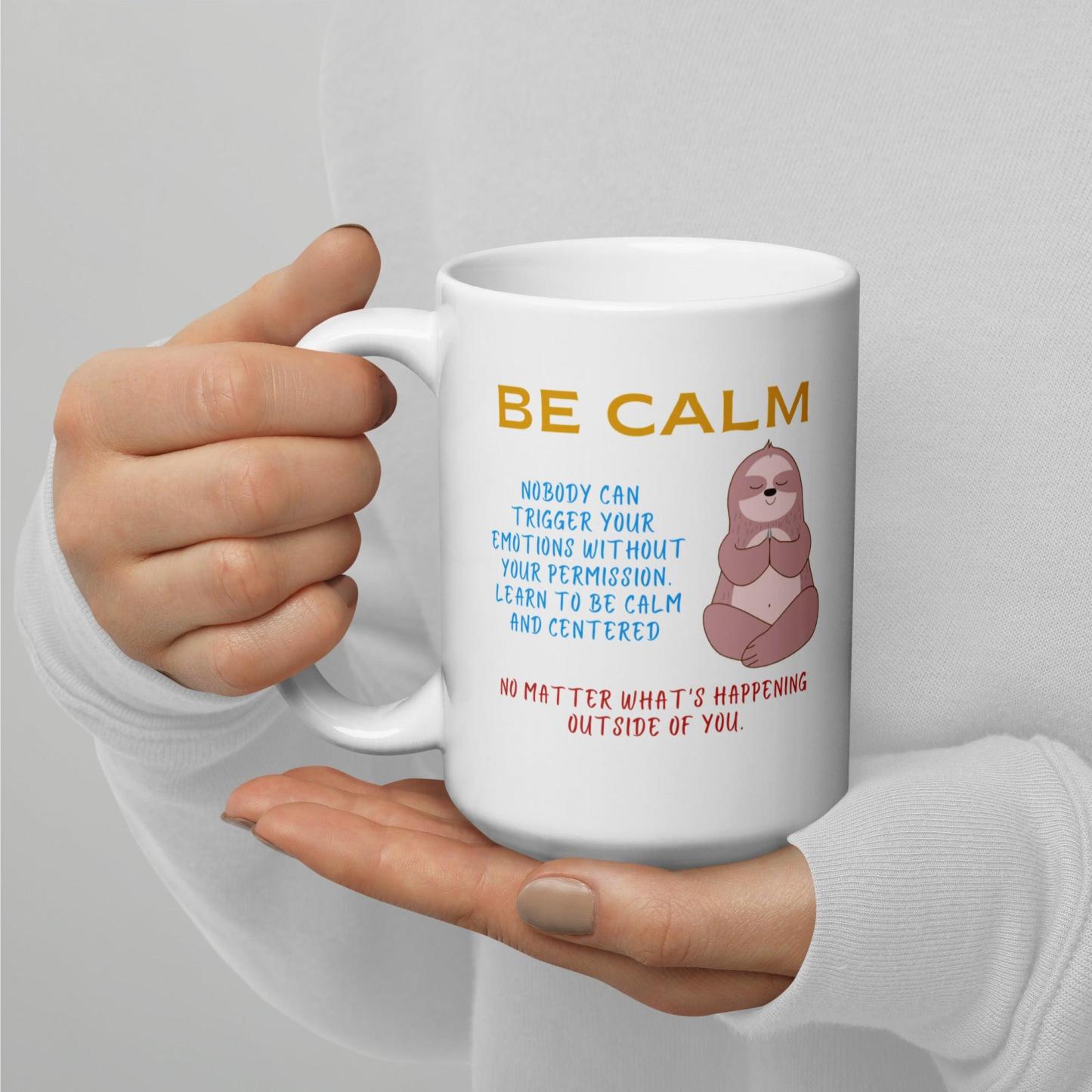 Be Calm Nobody Can Trigger Your Mug - Inspire Cups