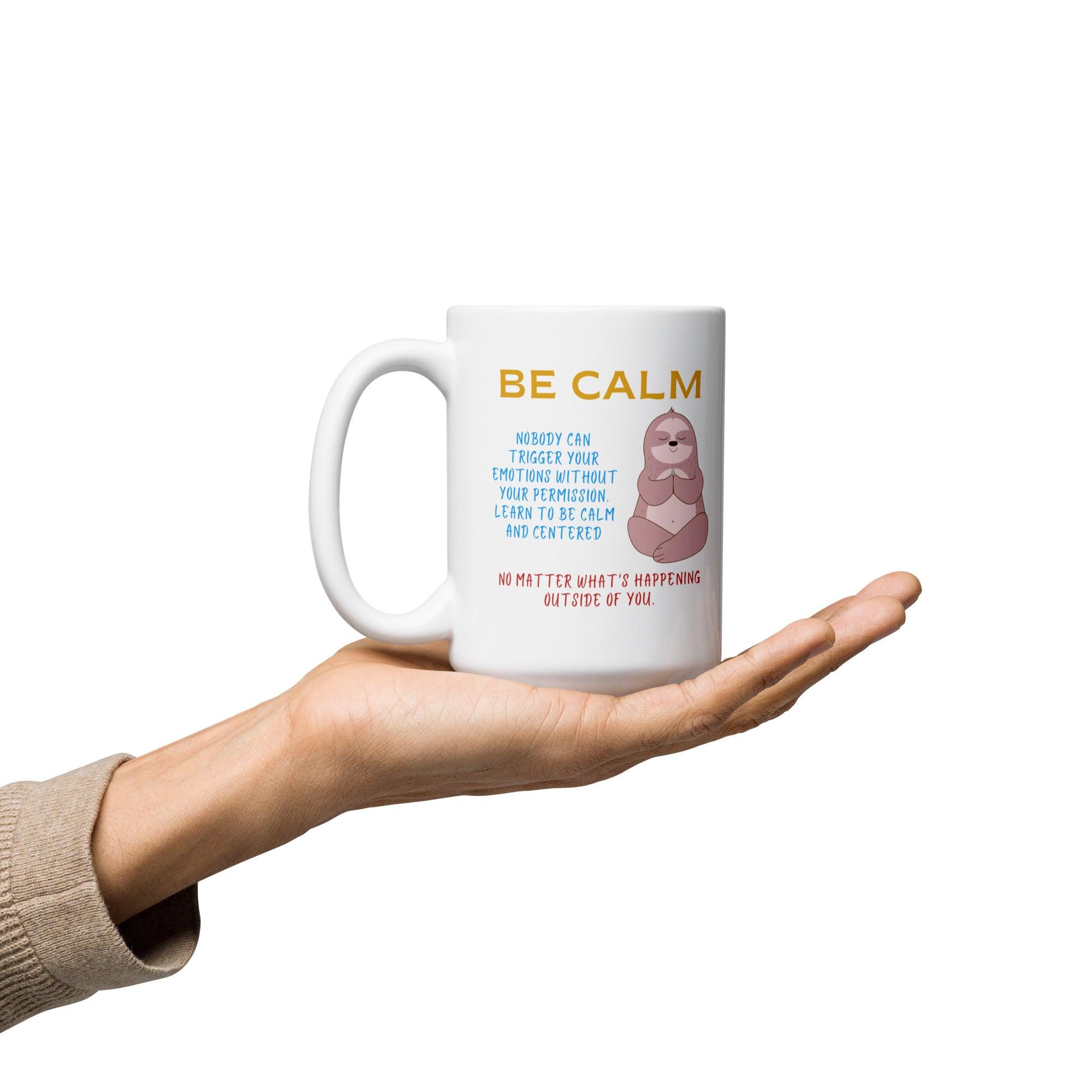 Be Calm Nobody Can Trigger Your Mug - Inspire Cups