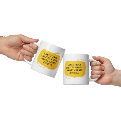 Consistency Habits Results Mug - Inspire Cups