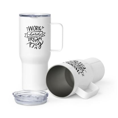 Dream Big Work Hard Printed Travel Mug Inspires Dedication - Inspire Cups